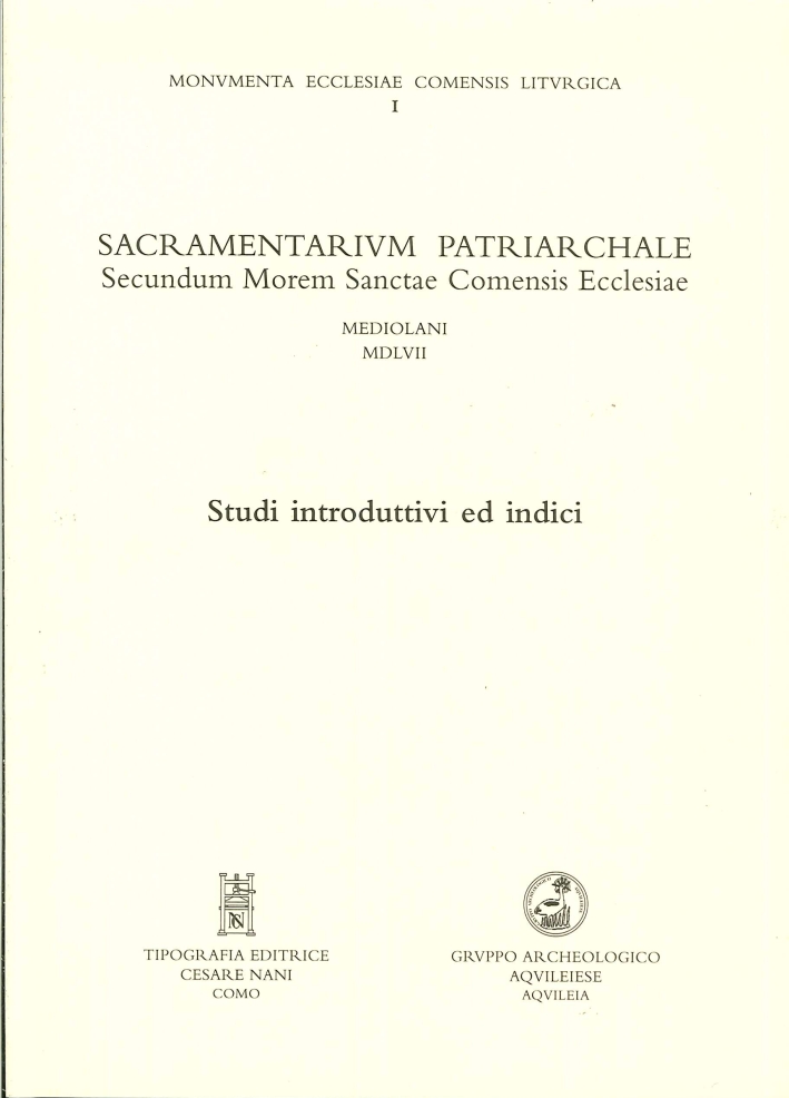 Sacramentarium Patriarchale secundum Morem Sanctae Comensis Ecclesiae. Mediolani MDLVII. Studi …