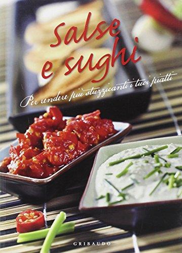 Salse e sughi. Per rendere più stuzzicanti i tuoi piatti