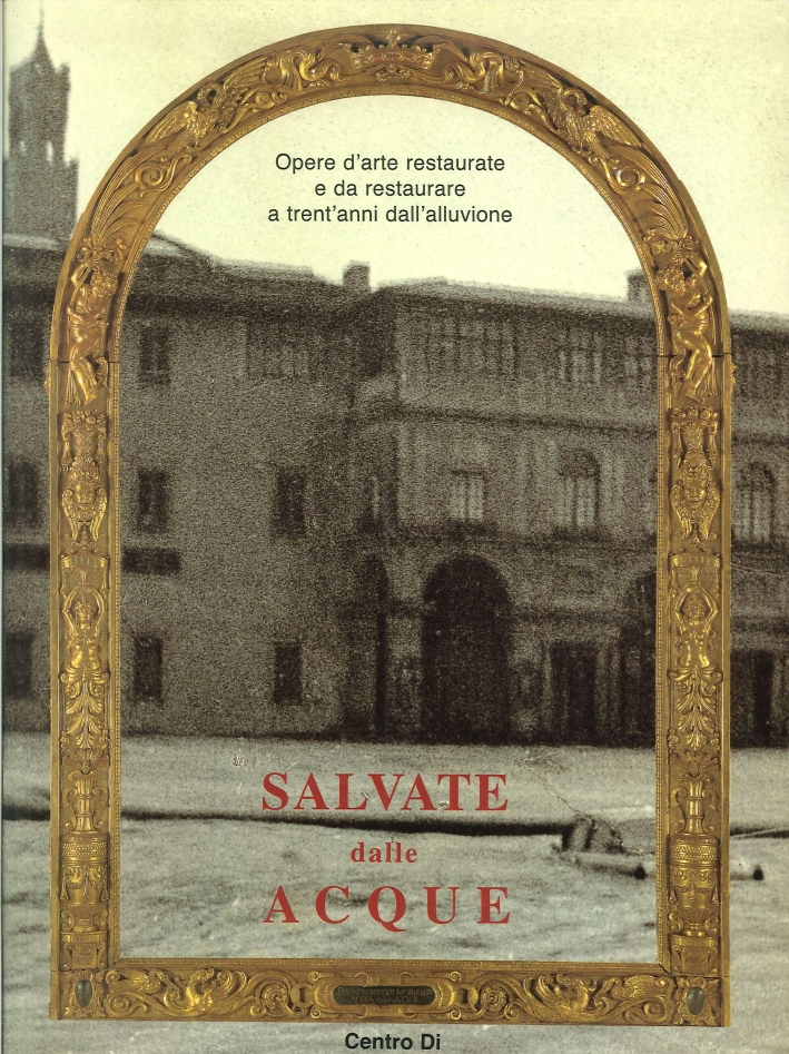 Salvate dalle acque. Saved from the Waters. Opere d'arte restaurate …