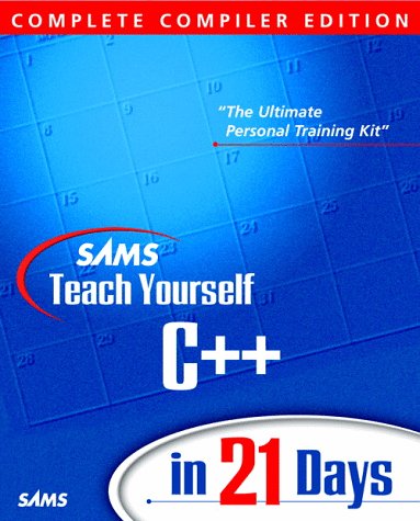 Sams Teach Yourself C++ in 21 Days: Complete Compiler Edition