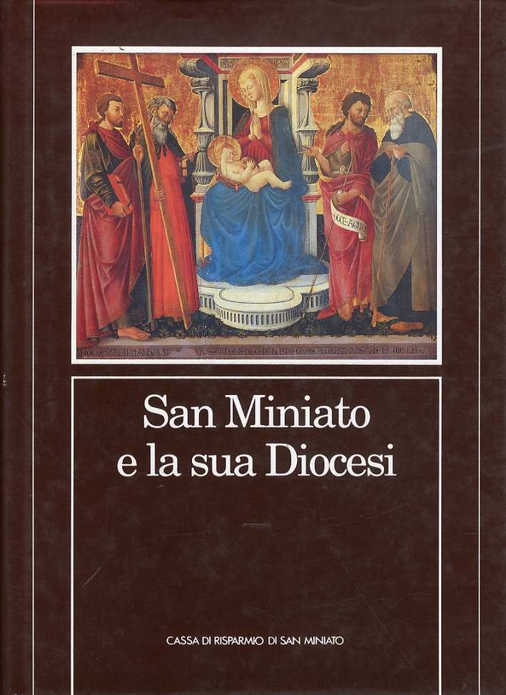 San Miniato e la sua Diocesi. I Vescovi, le istituzioni, …