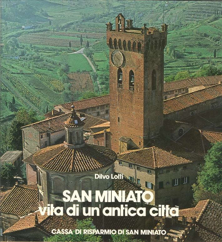 San Miniato. Vita di un'Antica Città