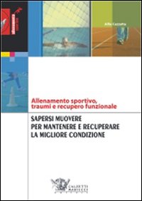 Sapersi muovere per mantenere e recuperare la migliore condizione. Allenamento …