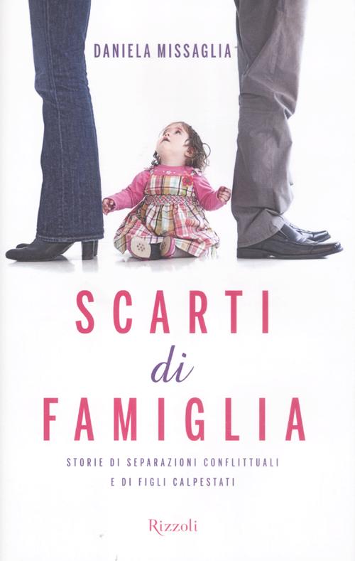 Scarti di famiglia. Storie di separazioni conflittuali e di figli …