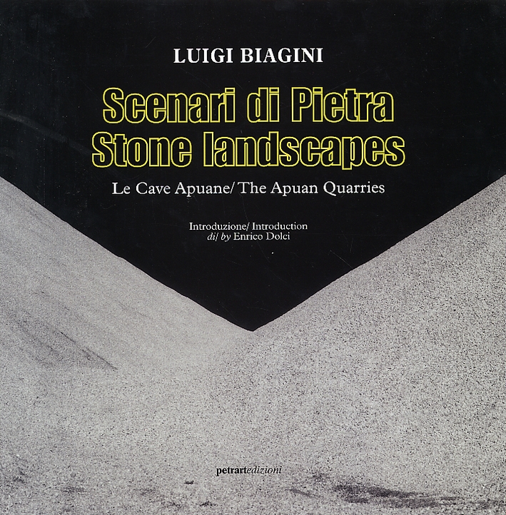Scenari di Pietra. Stone landscapes. Le Cave Apuane. The Apuan …