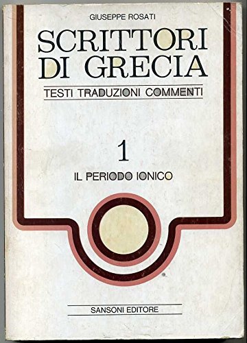 Scrittori di Grecia. Vol. 1 Periodo Ionico, Firenze, Sansoni, 1982