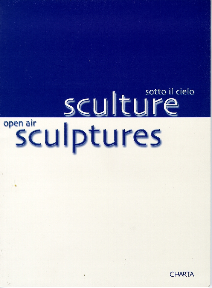 Sculture sotto il cielo. Open Air Sculptures