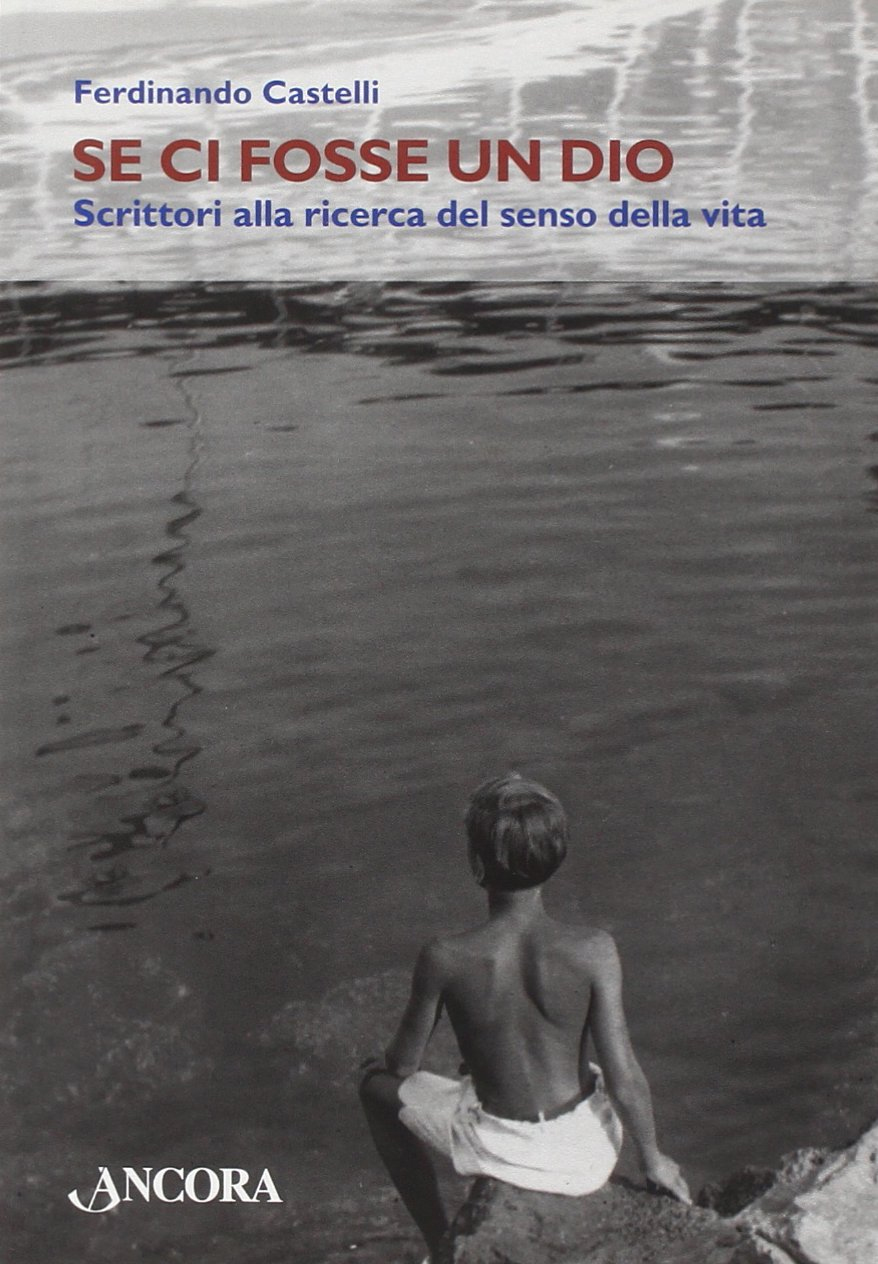 Se ci fosse un Dio. Scrittori alla ricerca del senso …