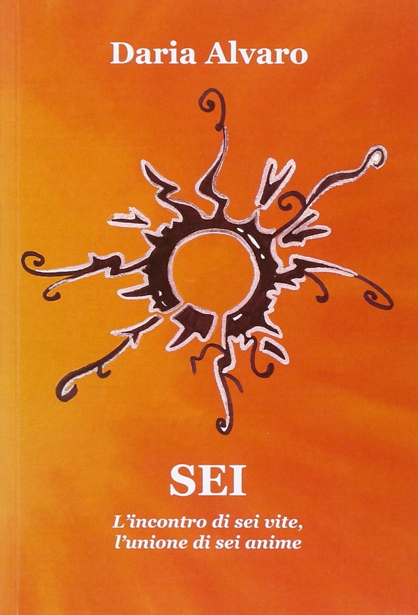 Sei. L'incontro di sei vite, l'unione di sei anime