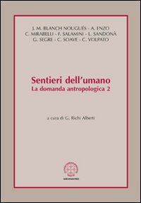Sentieri dell'umano. La domanda antropologica. Vol. 2