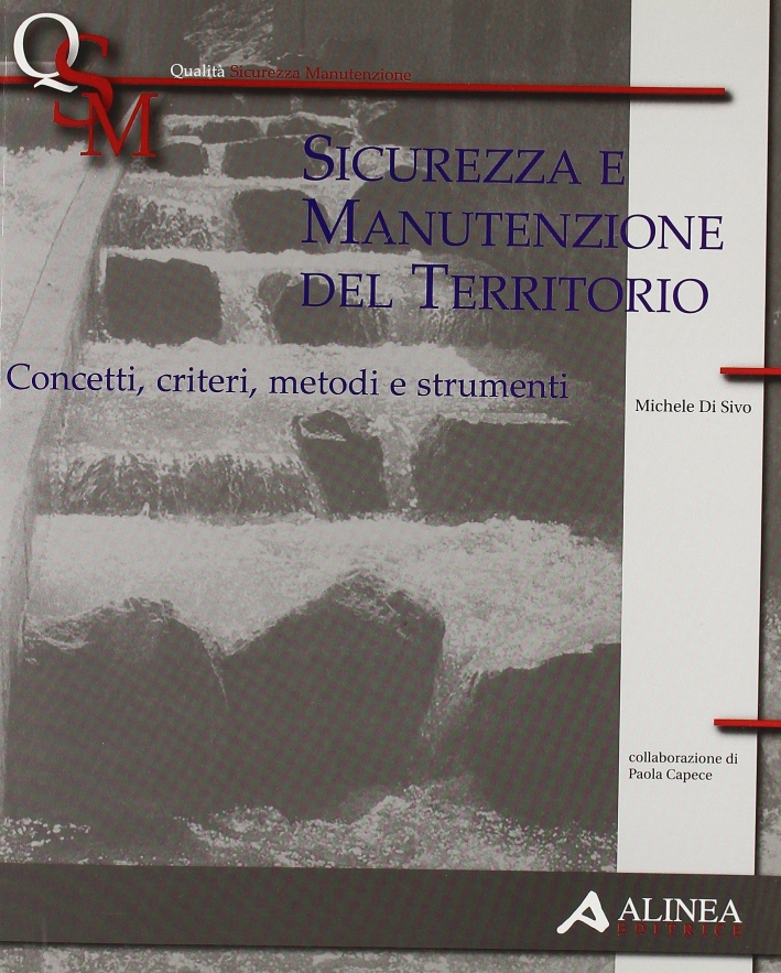 Sicurezza e manutenzione del territorio. Concetti, criteri, metodi e strumenti