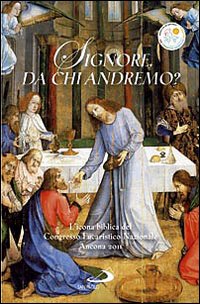 Signore, da Chi Andremo? L'Icona Biblica del Congresso Eucaristico Nazionale. …