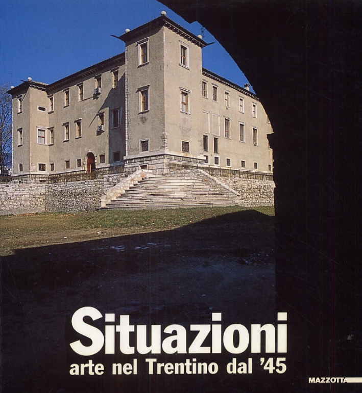 Situazioni. Arte nel Trentino dal '45