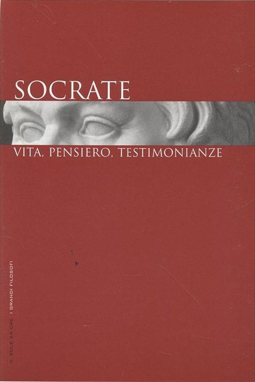 Socrate. Vita, Pensiero, Testimonianze