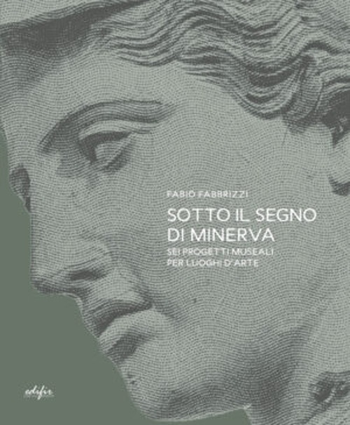 Sotto il segno di Minerva. Sei progetti museali per luoghi …