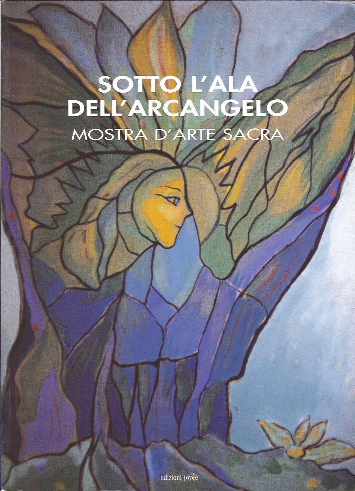 Sotto l'Ala dell'Arcangelo. Mostra d'Arte Sacra