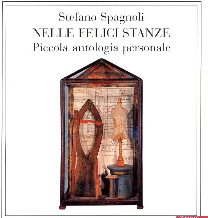Stefano Spagnoli. Nelle Felici Stanze. Piccola antologia personale