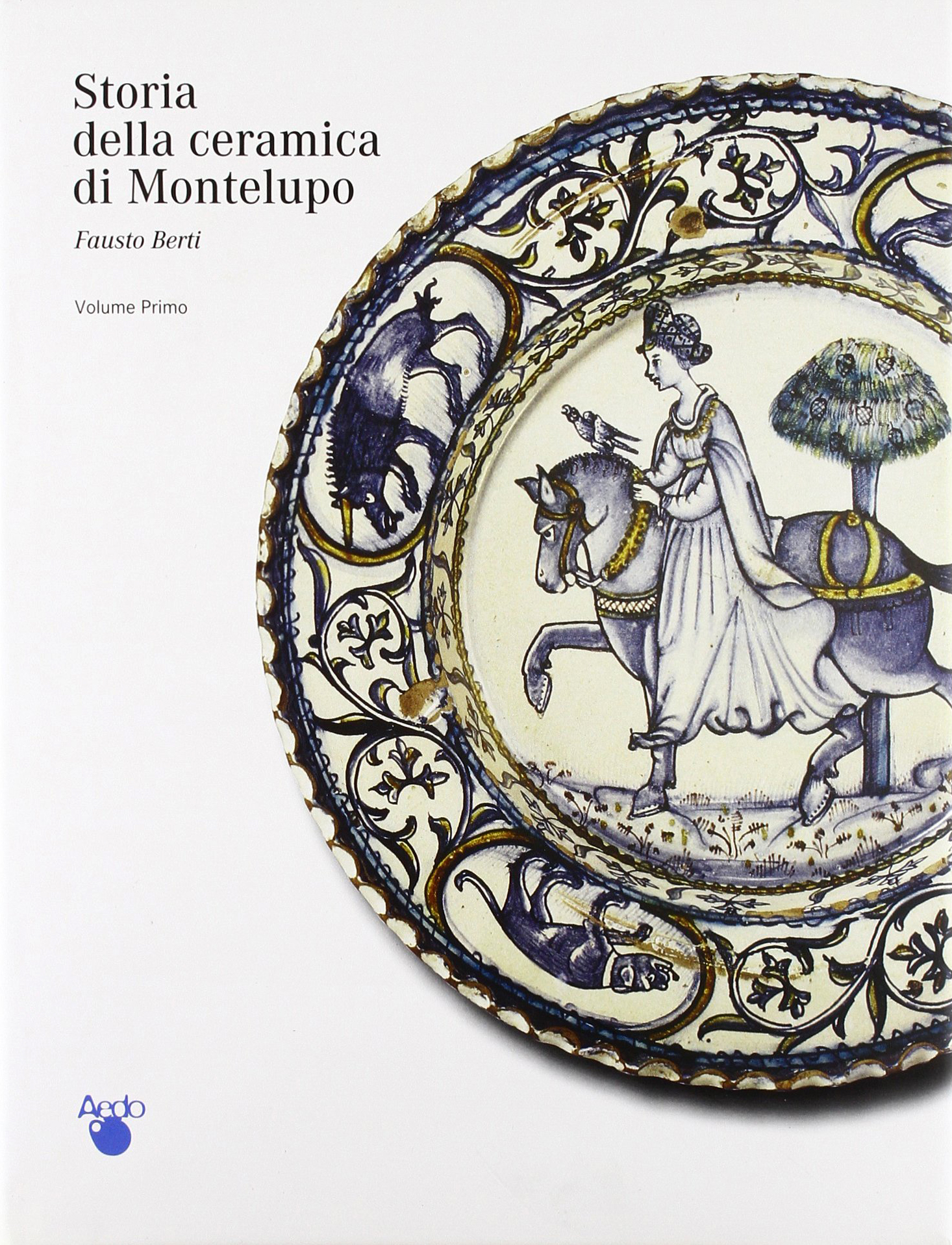 Storia della ceramica di Montelupo. I. Le ceramiche da mensa …