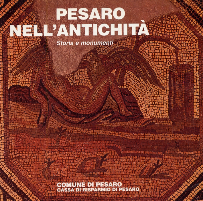 Storia di Pesaro. 1. Pesaro nell'antichità. Storia e monumenti