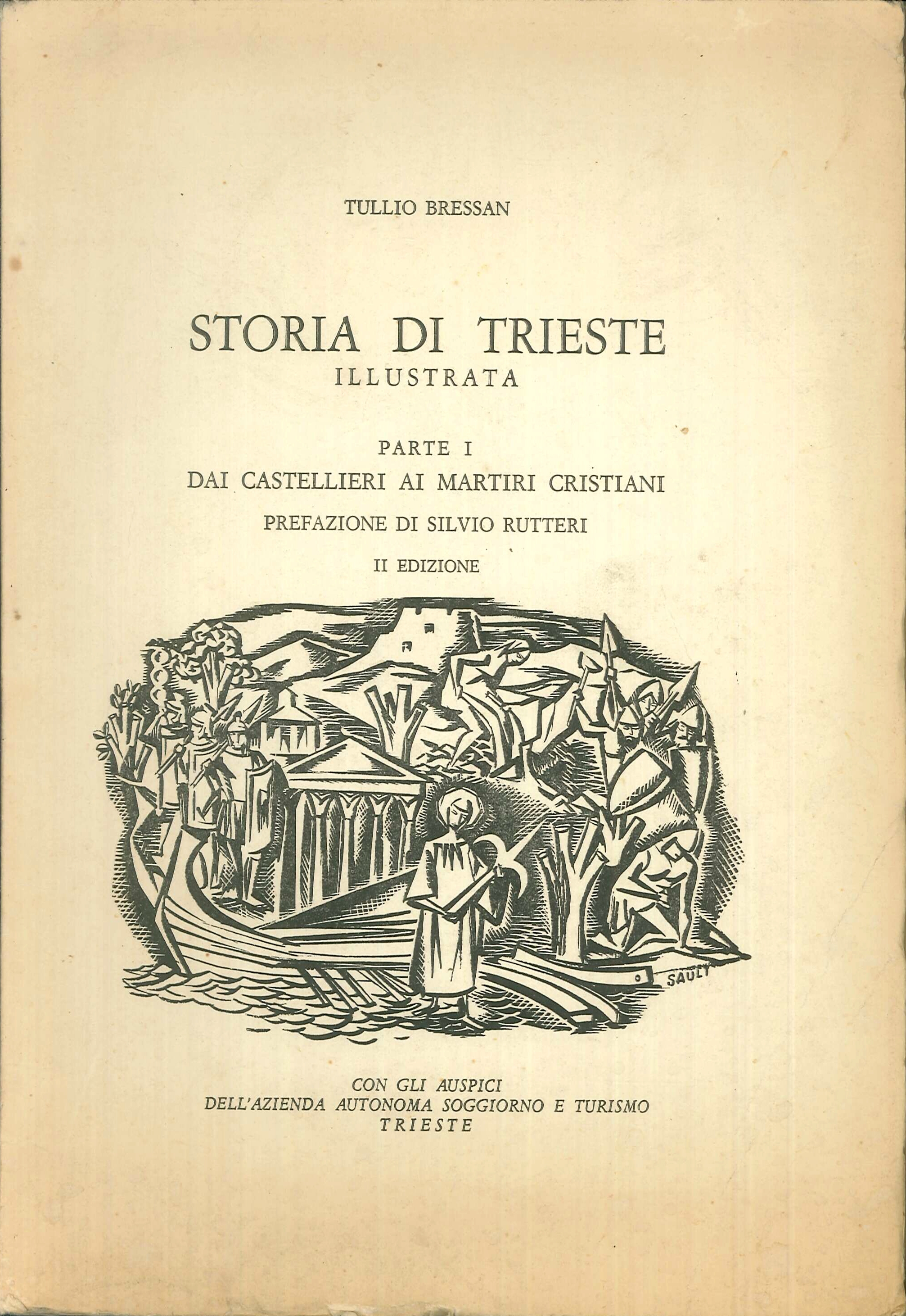 Storia di Trieste illustrata. Parte I. Dai castellieri ai martiri …