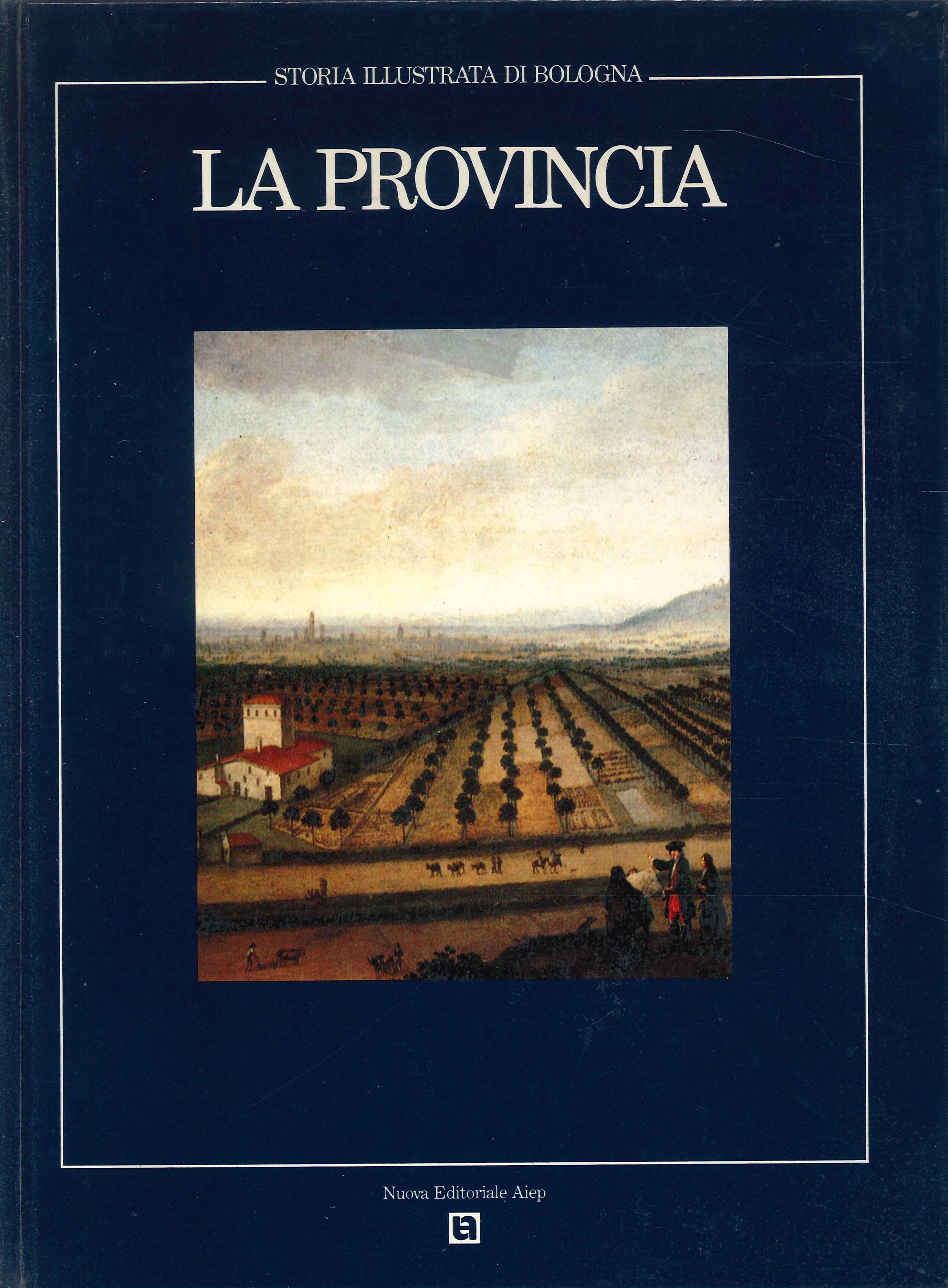 Storia Illustrata di Bologna. La Provincia