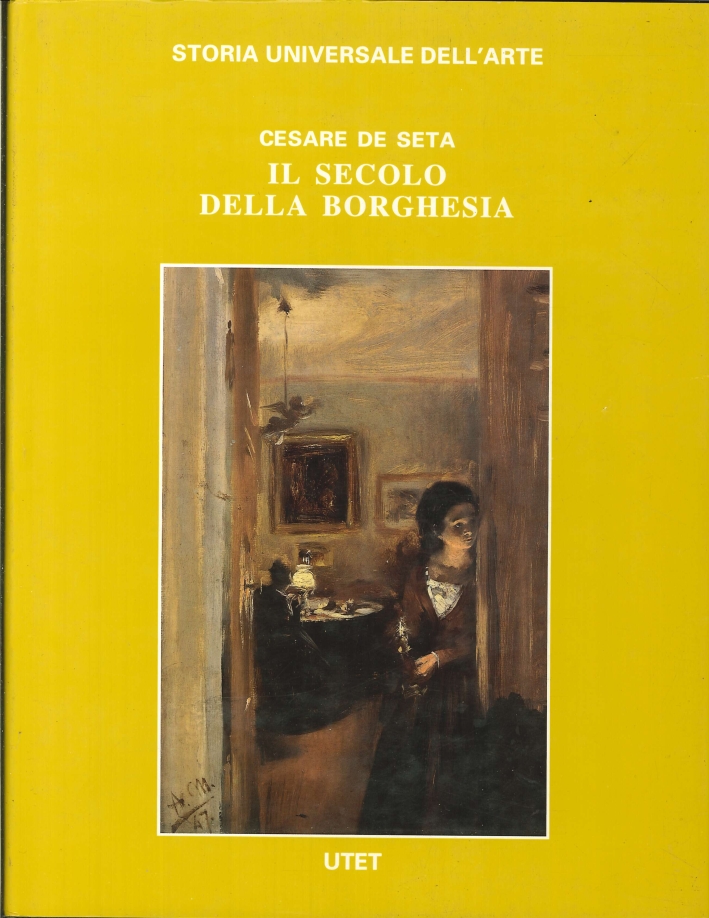 Storia Universale dell'Arte. Il Secolo della Borghesia