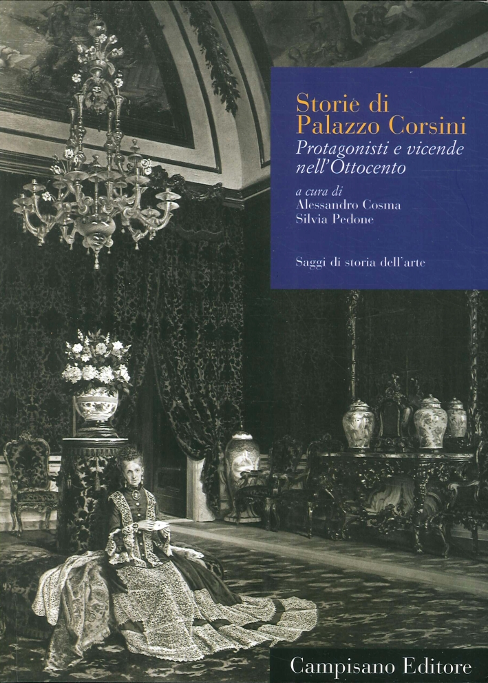 Storie di Palazzo Corsini. Protagonisti e vicende nell'Ottocento