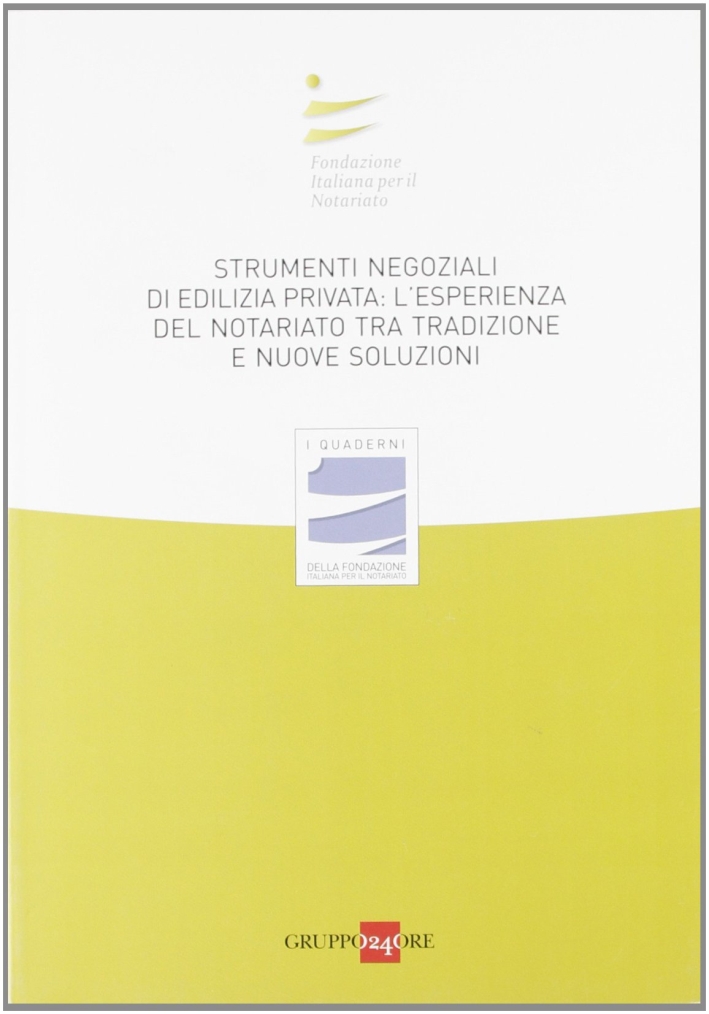 Strumenti negoziali di edilizia privata: l'esperienza del notariato tra tradizione …