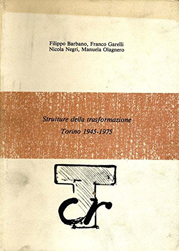 Strutture della trasformazione. Torino 1945-1975
