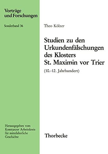 Studien Zu Den Urkundenfalschungen des Klosters St. Maximin Vor Trier …