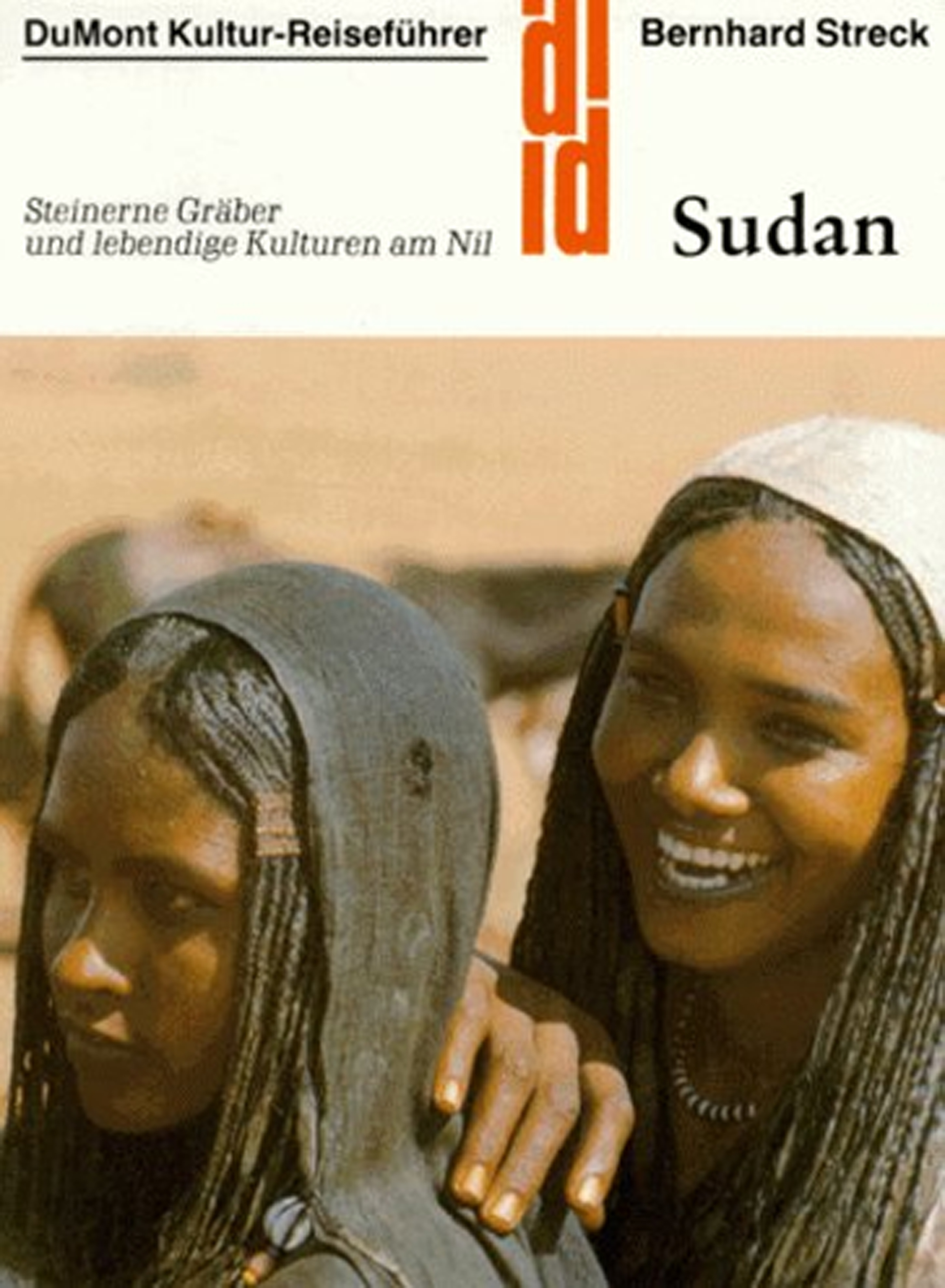 Sudan. Steinerne Gräber und lebendige Kulturen am Nil
