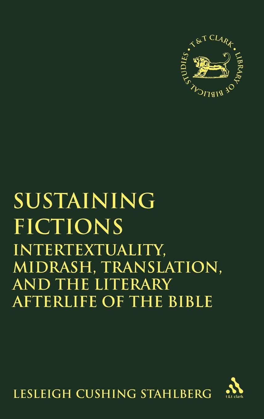 Sustaining Fictions: Intertextuality, Midrash, Translation, and the Literary Afterlife of …