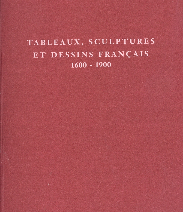 Tableaux, sculptures et dessins français. 1600-1900