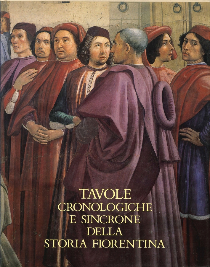 Tavole Cronologiche e Sincrone delle Storia Fiorentina. Compilate Da Alfredo …