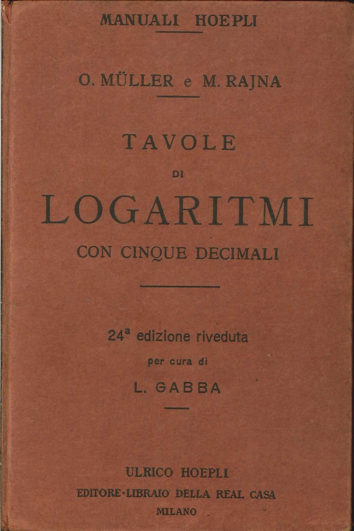 Tavole di Logaritmi con Cinque Decimali. [24°ed. Riveduta]
