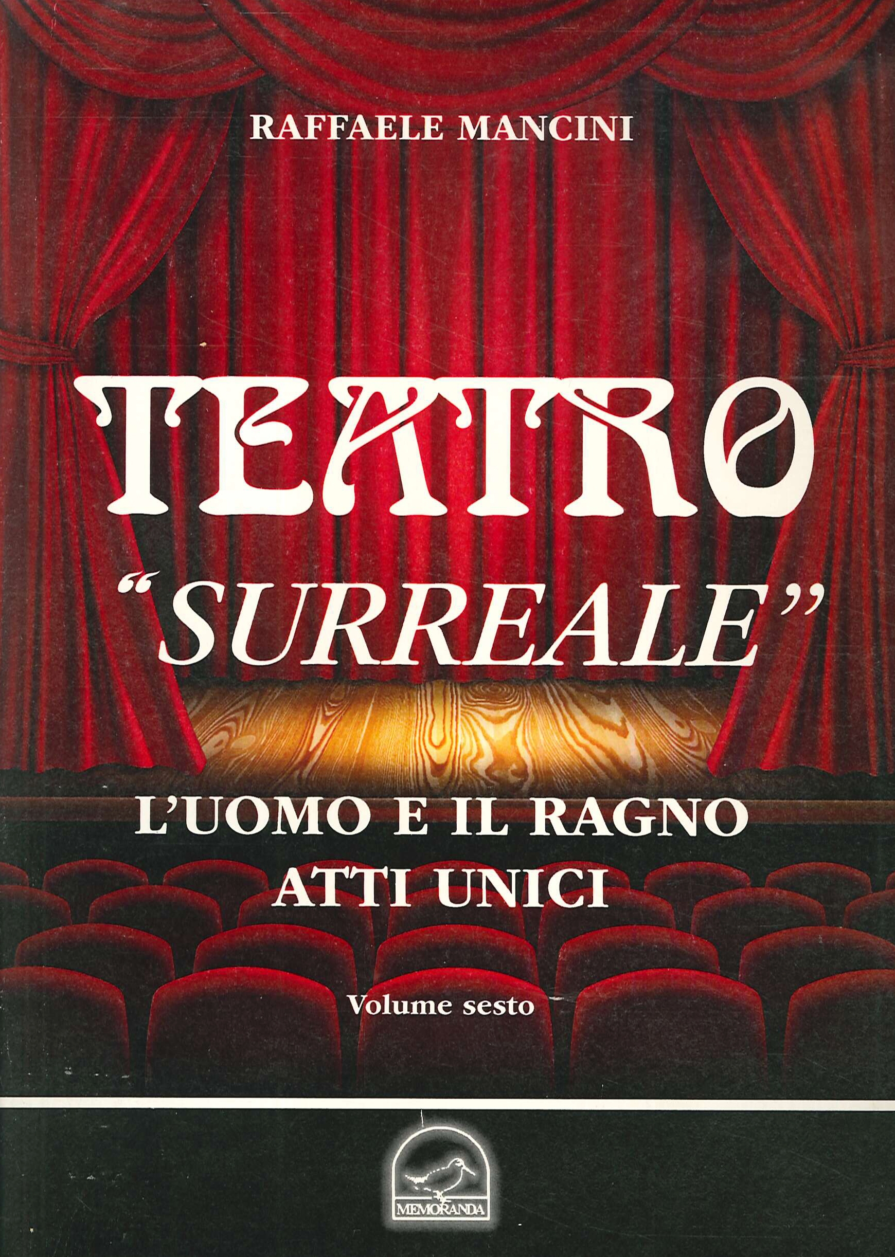 Teatro "Surreale". L'uomo e il ragno, atti unici. Volume sesto.
