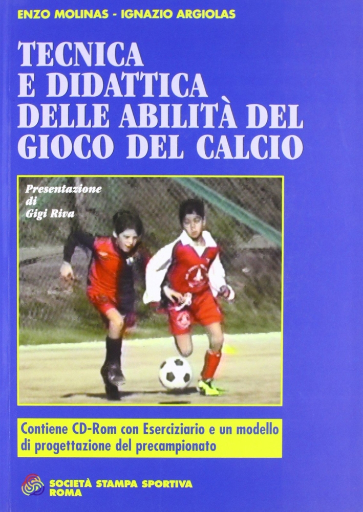 Tecnica e didattica delle abilità motorie del gioco del calcio. …