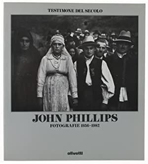 Testimone del secolo. John Phillips: fotografie 1936-1982