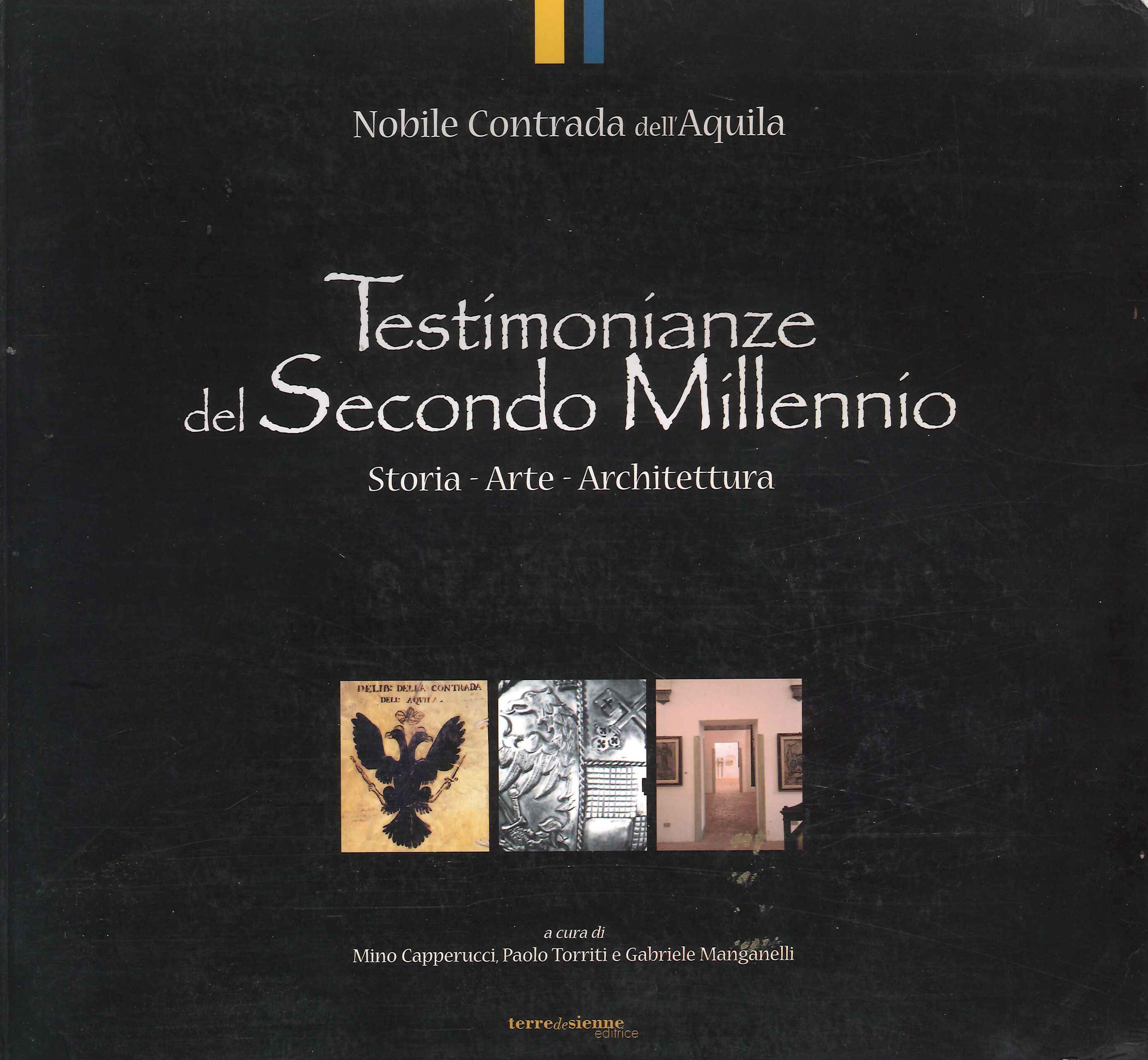 Testimonianze del Secondo Millennio. Storia, Arte, Architettura. Nobile contrada dell'Aquila, …