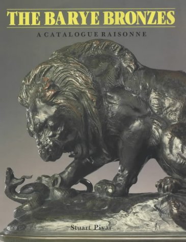 The Barye Bronzes. A Catalogue Raisonne