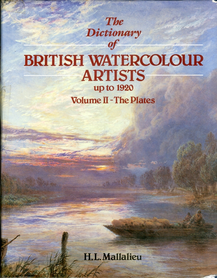 The Dictionary of British Watercolour Artists up to 1920. Volume …