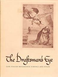 The Draftsman's Eye. Late Italian Renaissance schools and styles