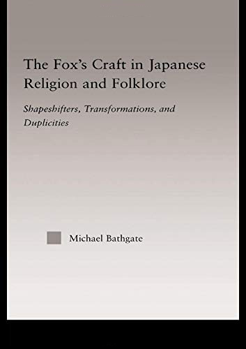 The Fox's Craft in Japanese Religion and Culture: Shapeshifters, Transformations, …