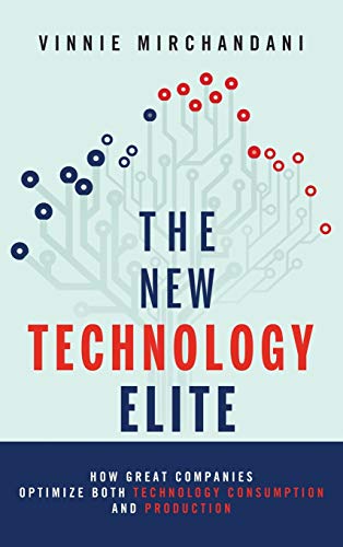 The New Technology Elite: How Great Companies Optimize Both Technology …