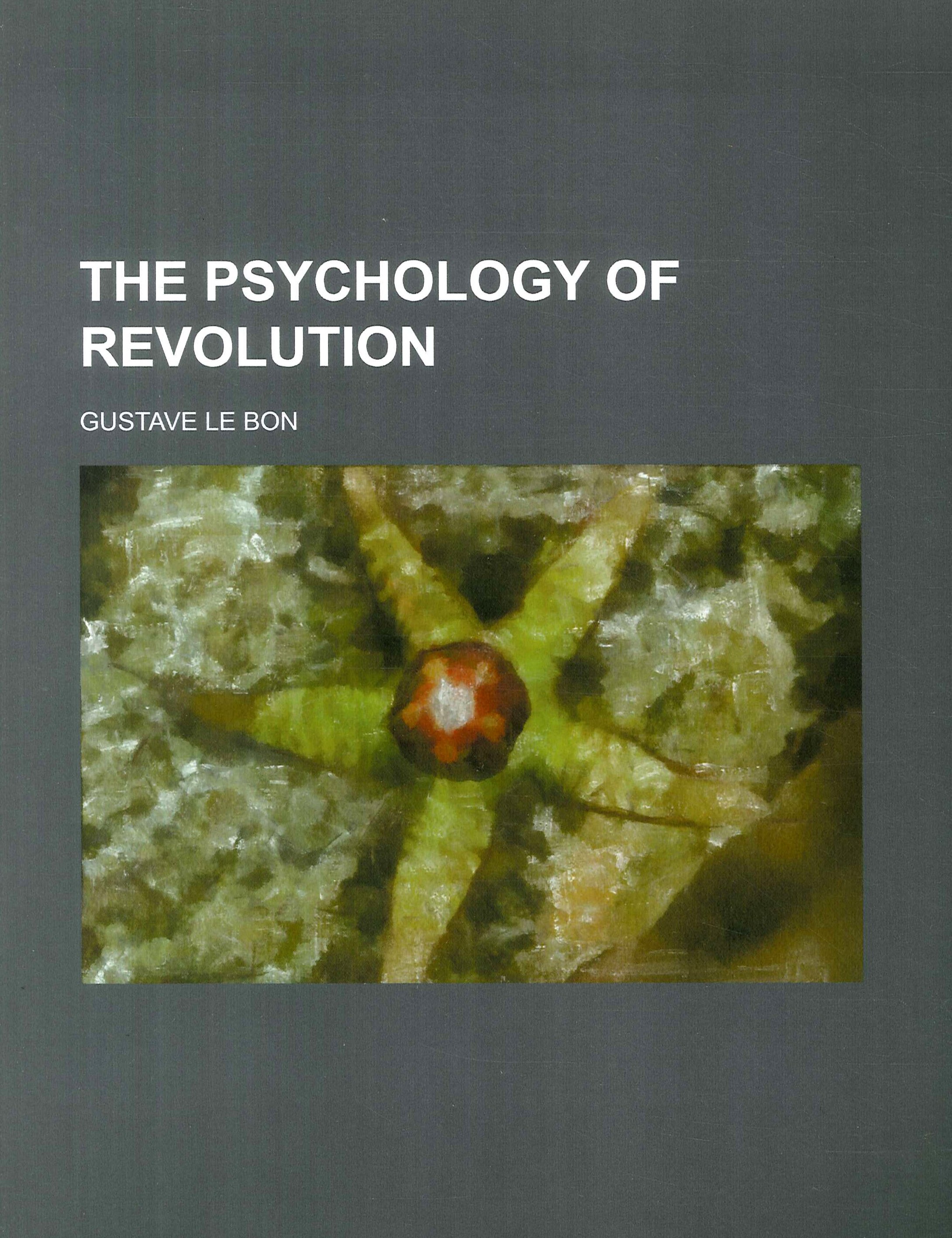 The Psychology of Revolution
