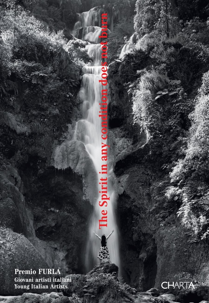 The Spirit in Any Condition Does Not Burn. Premio Furla. …