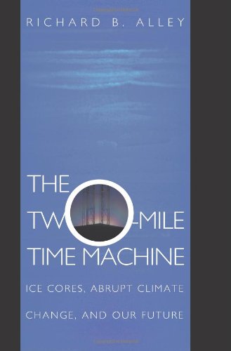 The Two-Mile Time Machine: ICE Cores, Abrupt Climate Change, and …