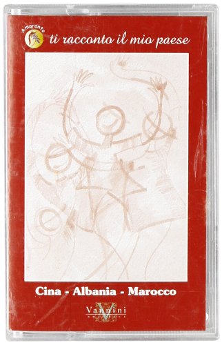 Ti racconto il mio paese. Cina, Albania, Marocco. Audiocassetta