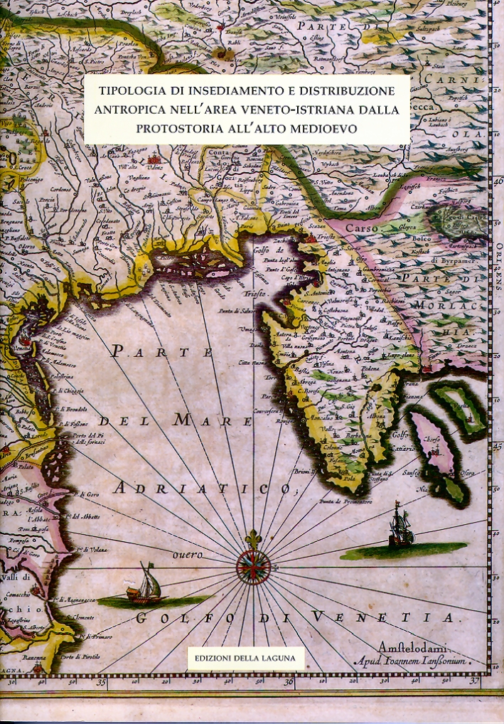 Tipologia di insediamento e distribuzione antropica nell'area veneto-istriana dalla protostoria …