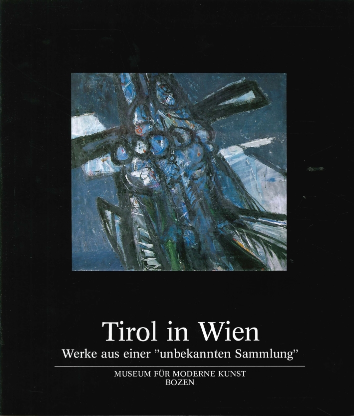 Tirol in Wien. Werke Aus Einer "Unbekannten Sammlung"